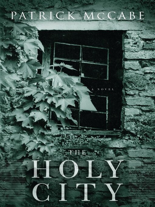 Title details for The Holy City by Patrick McCabe - Available